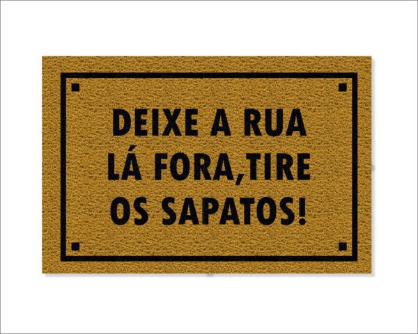 CAPACHO DEIXE A RUA LÁ FORA, TIRE OS SAPATOS - Imagem 4