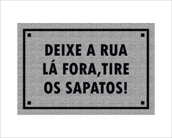 CAPACHO DEIXE A RUA LÁ FORA, TIRE OS SAPATOS - Imagem 3
