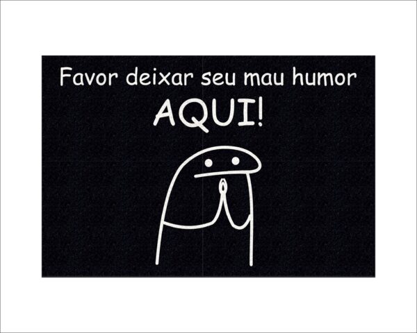 CAPACHO FLORK FAVOR DEIXAR SEU MAU HUMOR AQUI - Imagem 3