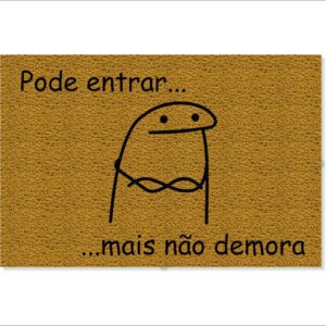 CAPACHO FLORK PODE ENTRAR MAS NÃO DEMORA