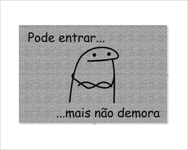 CAPACHO FLORK PODE ENTRAR MAS NÃO DEMORA - Imagem 3