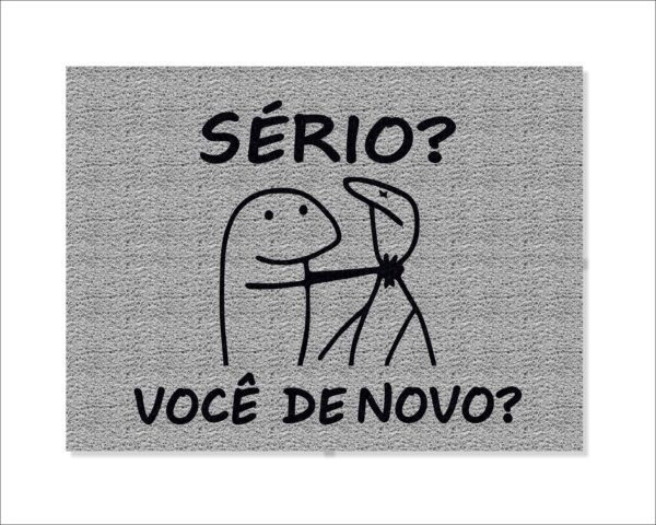 CAPACHO FLORK SÉRIO VOCÊ DE NOVO