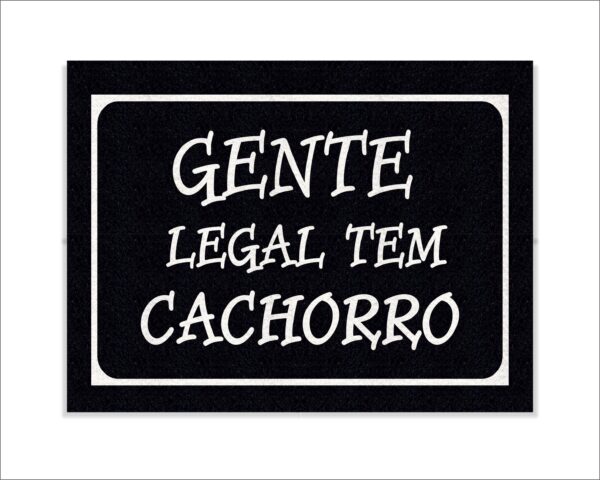 CAPACHO GENTE LEGAL TEM CACHORRO - Imagem 2