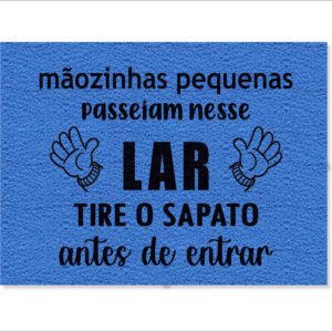 CAPACHO MÃOZINHAS PEQUENAS PASSEIAM NESSE LAR TIRE OS SAPATOS ANTES DE ENTRAR