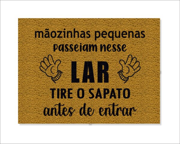 CAPACHO MÃOZINHAS PEQUENAS PASSEIAM NESSE LAR TIRE OS SAPATOS ANTES DE ENTRAR - Imagem 3