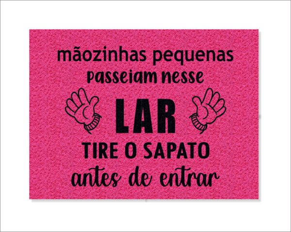 CAPACHO MÃOZINHAS PEQUENAS PASSEIAM NESSE LAR TIRE OS SAPATOS ANTES DE ENTRAR - Imagem 4