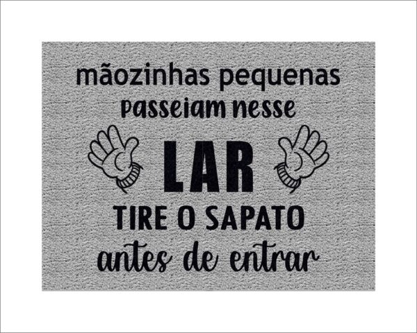 CAPACHO MÃOZINHAS PEQUENAS PASSEIAM NESSE LAR TIRE OS SAPATOS ANTES DE ENTRAR - Imagem 2
