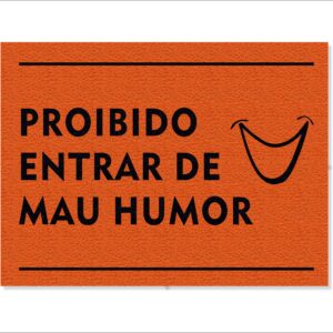CAPACHO PROIBIDO ENTRAR DE MAU HUMOR