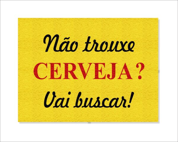 CAPACHO NÃO TROUXE CERVEJA? VAI BUSCAR!