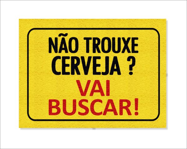 CAPACHO NÃO TROUXE CERVEJA? VAI BUSCAR! MOLDURA