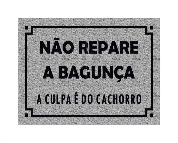 CAPACHO NÃO REPARE A BAGUNÇA A CULPA É DO CACHORRO - Imagem 4