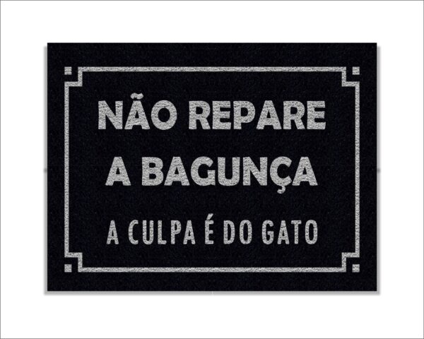 CAPACHO NÃO REPARE A BAGUNÇA A CULPA É DO GATO - Imagem 2