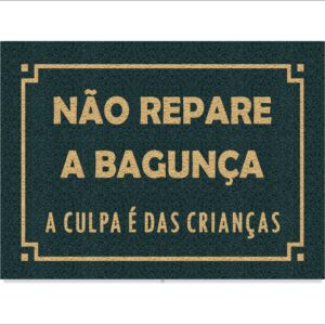 CAPACHO NÃO REPARE A BAGUNÇA A CULPA É DAS CRIANÇAS