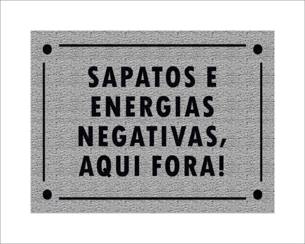 CAPACHO SAPATOS E ENERGIAS NEGATIVAS AQUI FORA - Imagem 3