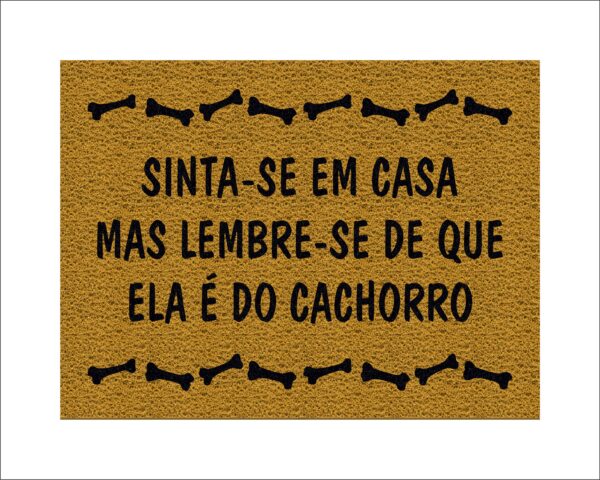 CAPACHO SINTA-SE EM CASA MAS LEMBRE-SE DE QUE ELA É DO CACHORRO - Imagem 3