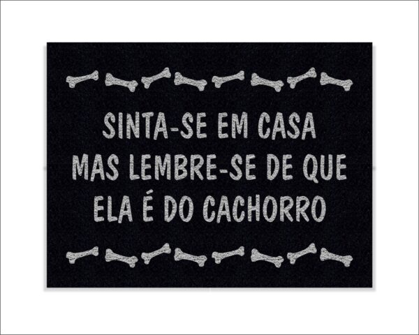 CAPACHO SINTA-SE EM CASA MAS LEMBRE-SE DE QUE ELA É DO CACHORRO
