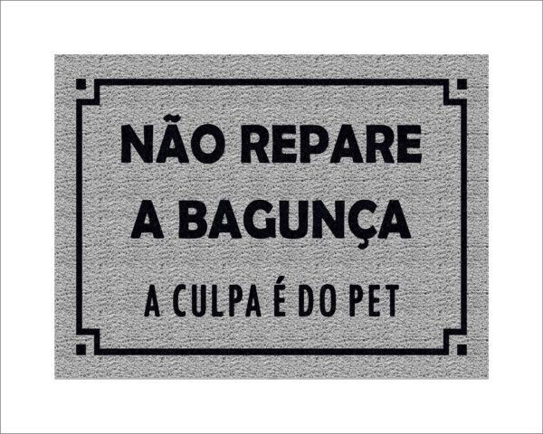 CAPACHO NÃO REPARE A BAGUNÇA A CULPA É DO PET - Imagem 3