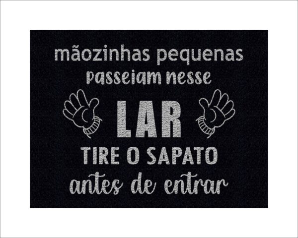 CAPACHO MÃOZINHAS PEQUENAS PASSEIAM NESSE LAR TIRE OS SAPATOS ANTES DE ENTRAR - Imagem 5