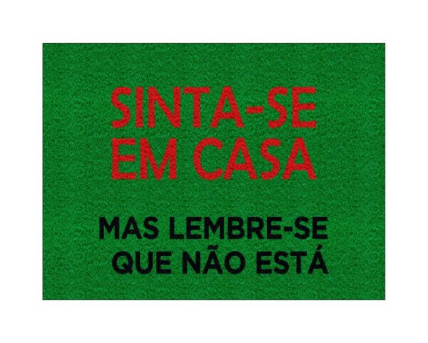 CAPACHO SINTA-SE EM CASA MAS LEMBRE-SE MAS LEMBRE-SE QUE NÃO ESTÁ - Imagem 3