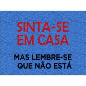 CAPACHO SINTA-SE EM CASA MAS LEMBRE-SE MAS LEMBRE-SE QUE NÃO ESTÁ