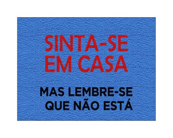 CAPACHO SINTA-SE EM CASA MAS LEMBRE-SE MAS LEMBRE-SE QUE NÃO ESTÁ