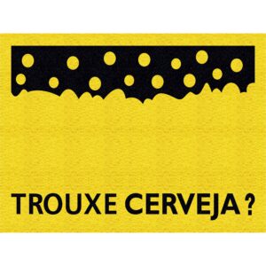 CAPACHO TROUXE CERVEJA ESPUMA